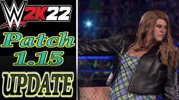 WWE 2K22 : New Patch 1.15 Update !!! FIXES & MORE