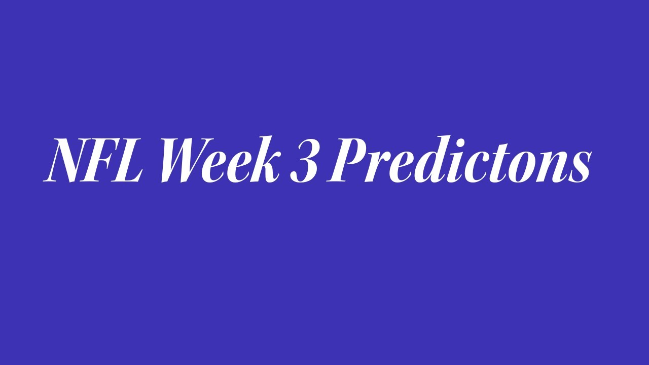 NFL Week Three Predictions - YouTube