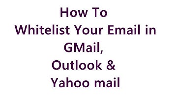 How to Whitelist an Email Address in Gmail, Yahoo & Outlook