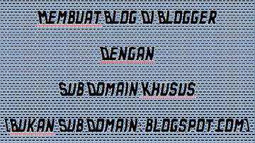 Membuat Blog Di Blogger Dengan Sub Domain Khusus