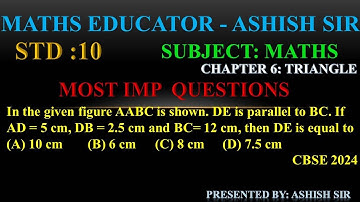 In the given figure ∆ABC is shown. DE is parallel to BC. If AD = 5 cm, DB = 2.5 cm and BC= 12 cm, th
