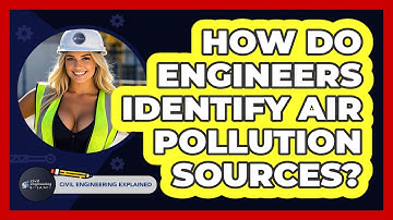 How Do Engineers Identify Air Pollution Sources? - Civil Engineering Explained