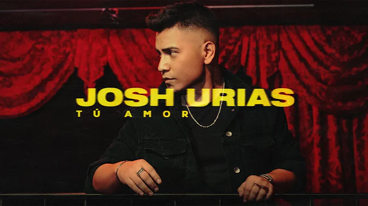 Josh Urias -"TU AMOR" | VIDEO OFICIAL