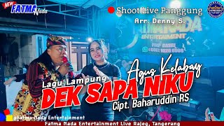 Download Lagu Dek Sapa Niku - Voc. Agus Kelabay Cipt. Baharuddin RS || Fatma Nada Entertainment Lagu lampung MP3 Download Lagu Dek Sapa Niku - Voc. Agus Kelabay Cipt. Baharuddin RS || Fatma Nada Entertainment Lagu lampung MP3