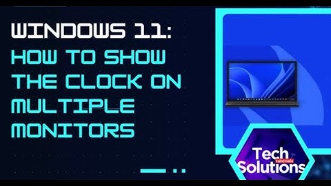 Windows 11: How to Show the Clock on Multiple Monitors