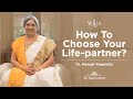 Yoga & You: How to choose your Life-Partner? | Dr. Hansaji Yogendra