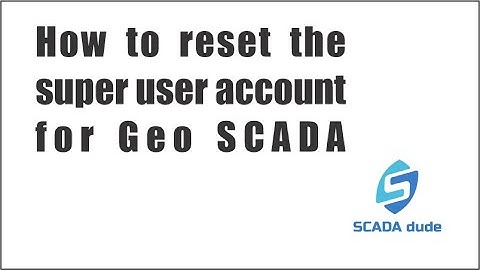How to reset the Super User Account for Geo SCADA Server