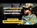 The story of marcus garvey many black people avoided him because