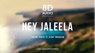 Hey Jaleela - Arjun Janya (8D Audio) ft Vijay Prakash