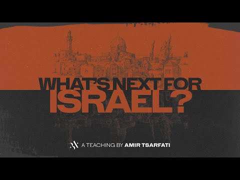 Amir Tsarfati: Whats Next for Israel?