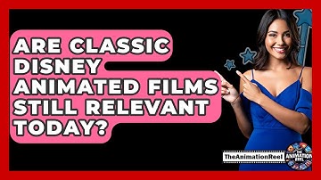 Are Classic Disney Animated Films Still Relevant Today? - The Animation Reel