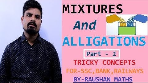 Mixtures and Alligations | Concepts | Shortcut | Part-2 (By- Raushan Kumar)