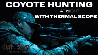 Coyote Hunting at Night — Kansas Thermal Night 2 | The Last Stand S5:E13