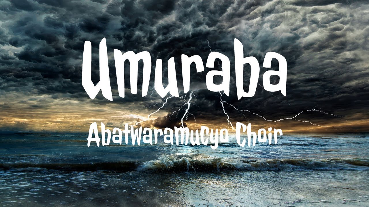 Umuraba Lyrics Video  AbatwaramucyoChoir