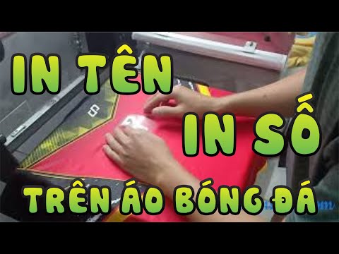 Video In áo bóng đá | in TÊN và in SỐ trên áo quần bóng đá - youtube