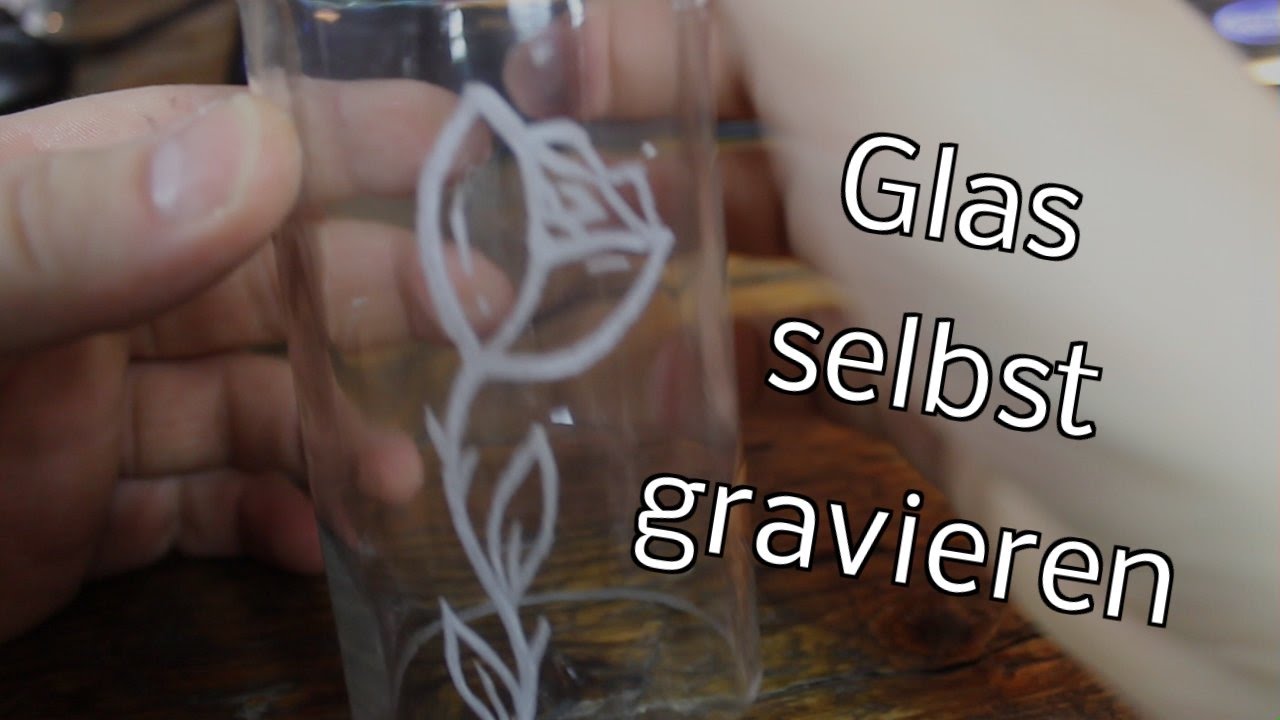 Glas gravieren für Anfänger - DIY Tutorial Glasgravur mit Dremel - YouTube