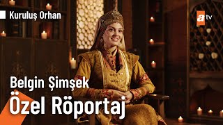 Dizimizin Gonca Hatunu Belgin Şimşeke Sorduk Kuruluş Orhan Özel Röportaj
