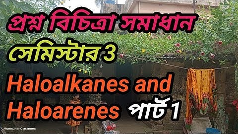 Haloalkanes and Haloarenes part 1