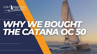 Why We Chose The Catana OC 50 - Performance Catamaran by Catamaran Guru 8,551 views 8 months ago 13 minutes, 12 seconds