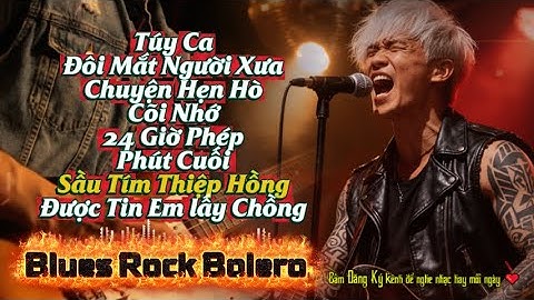 Túy Ca | Sầu Tím Thiệp Hồng | Nghe Dễ Nghiện | List Hot TikTok Rock Metal | Bùng Cháy Đến Phút Chót