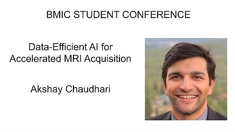 Akshay Chaudhari: Data-Efficient AI for Accelerated MRI Acquisition