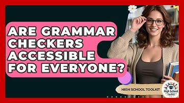 Are Grammar Checkers Accessible For Everyone? - High School Toolkit