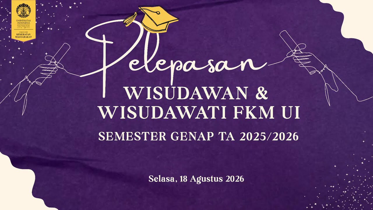 Pelepasan Wisudawan dan Wisudawati FKM UI Semester Genap Tahun Ajaran 2025/2026