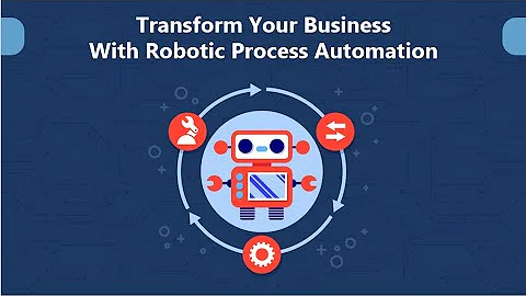 Transform Your Business With Robotic Process Automation