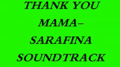 Thank you mama-Sarafina! Soundtrack (Sims2)