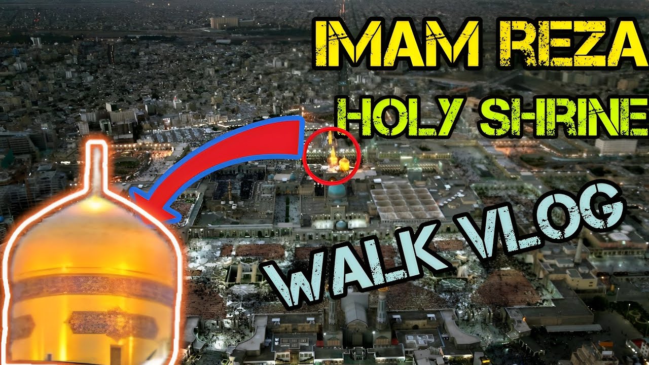 Iran walk tour - imam reza holy shrine mashhad tour 