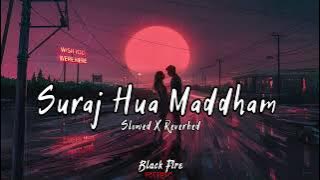 Suraj Hua Maddham (Slowed   Reverbed) - Alka Yagnik | Sonu Nigam | Black Fire Music