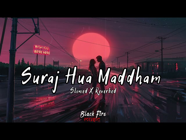 Suraj Hua Maddham (Slowed + Reverbed) - Alka Yagnik | Sonu Nigam | Black Fire Music class=