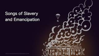Songs of Slavery and Emancipation
