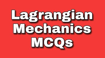 LAGRANGIAN MECHANICS - MCQS | PPSC LECTURER PHYSICS PREPARATION