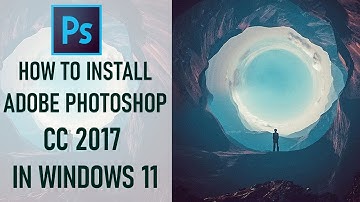 How to install Adobe Photoshop CC 2017 on Windows11