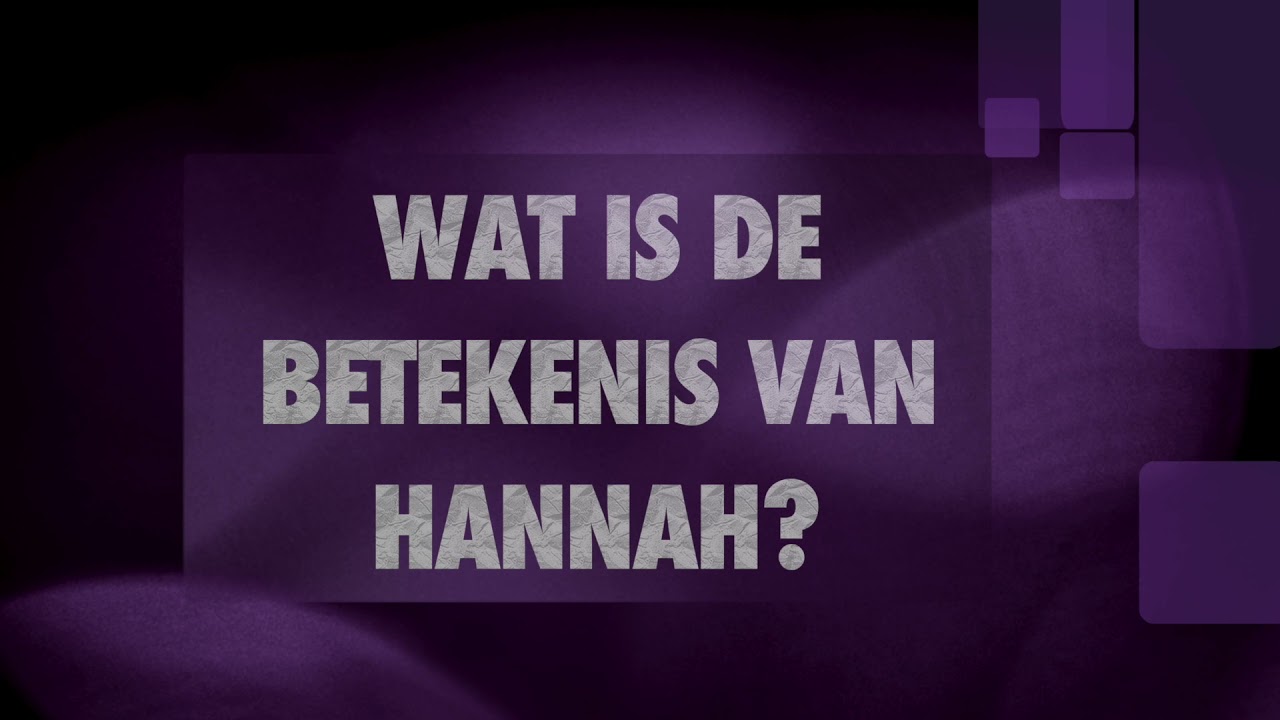 HANNAH naam betekenis en herkomst (Wat betekent de naam Hannah?) naambetekenis YouTube HANNAH naam betekenis en herkomst (Wat betekent de naam Hannah?) naambetekenis YouTube