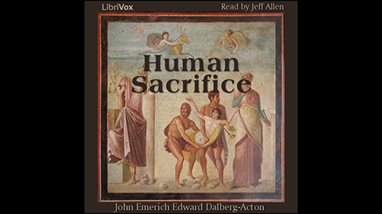 Human Sacrifice - John Emerich Edward Dalberg-Acton