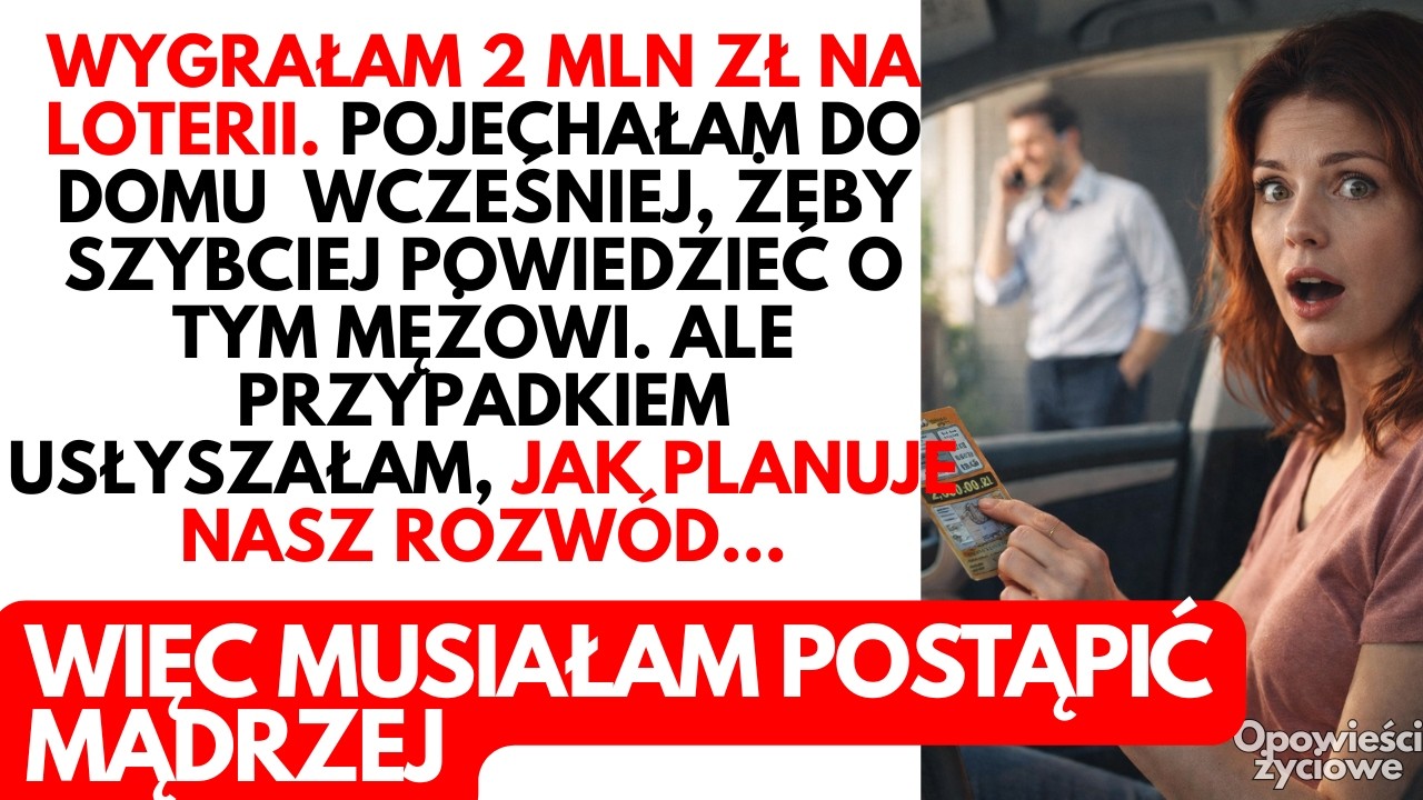 Wygrałam na loterii i WRÓCIŁAM wcześniej, żeby powiedzieć mężowi… ale usłyszałam, jak planuje rozwód