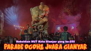 HEBOHKAN HUT KOTA GIANYAR🔥🔥 | Parade  Juara Ogoh Ogoh Kabupaten Gianyar🎉🎉| Keren - Keren Banget👍