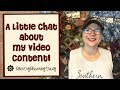 A Little Chat about My Video Content - Thank You to a Wonderful Subscriber!!