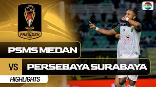 PSMS Medan VS Persebaya Surabaya - Highlights | Piala Presiden 2026