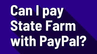 Can I pay State Farm with PayPal?
