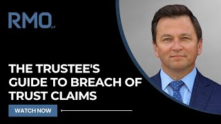The Trustee's Guide to Breach of Trust Claims