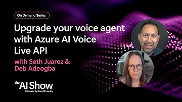 AI Show: On Demand | Upgrade your voice agent with Azure AI Voice Live API