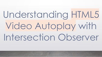Understanding HTML5 Video Autoplay with Intersection Observer