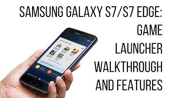 Samsung Galaxy S7 and S7 Edge - Game Launcher walkthrough and features