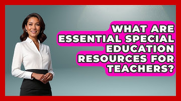 What Are Essential Special Education Resources for Teachers? - Accessible Learning For All