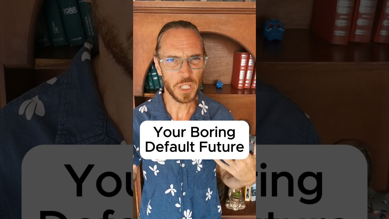 Your Boring Default Future 