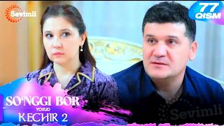 So'nggi bor yoxud Kechir 2 77-qism (milliy serial) | Сўнгги бор ёхуд Кечир 2 77-қисм (миллий сериал)