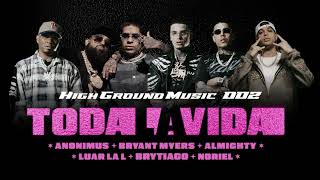 Toda La Vida Remix-Anonimus x Bryant Myers x Almighty x Luar La L x Brytiago x Noriel(Oficial Audio)